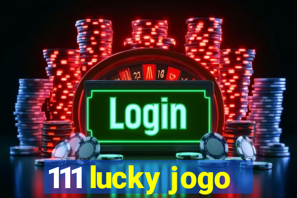 111 lucky jogo